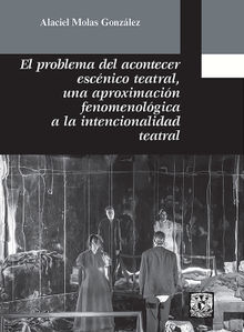 El problema del acontecer escnico teatral.  Alaciel Molas Gonzlez