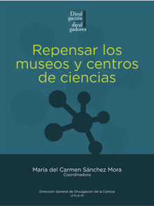 Repensar los museos y centros de ciencias.  Mara Carmen Snchez del Mora