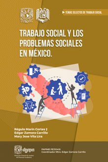 Trabajo Social y los problemas sociales en Mxico.  Edgar Zamora Carrillo