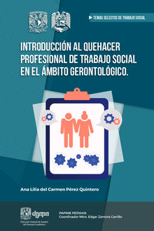 Introduccin al quehacer profesional de trabajo social en el mbito gerontolgico.  Ana Lilia del Carmen P?rez Quintero