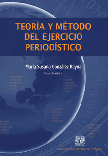 Teora y mtodo del ejercicio periodstico.  Mara Susana Gonzlez Reyna