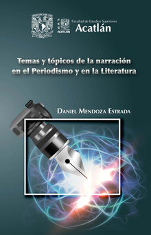 Temas y tpicos de la narracin en el periodismo y en la literatura.  Daniel Mendoza Estrada