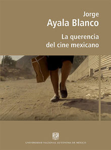 La querencia del cine mexicano.  Jorge Ayala Blanco