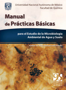 Manual de prcticas bsicas para el estudio de la Microbiologa ambiental de agua y suelo.  Vctor Manuel Luna Pabello