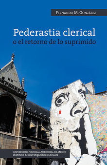 Pederastia clerical o el retorno de lo suprimido.  Fernando Gonzlez