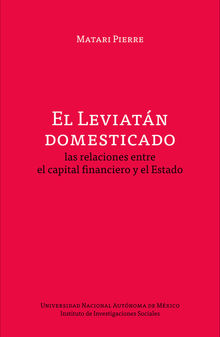 El Leviatn domesticado: las relaciones entre el capital financiero y el Estado.  Matari Pierre