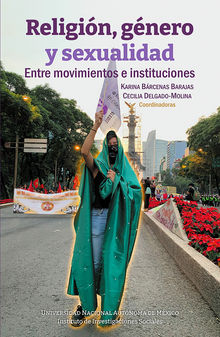 Religin, gnero y sexualidad: entre movimientos e instituciones.  Cecilia Delgado-Molina