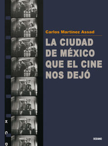 La Ciudad de Mxico que el cine nos dej.  Carlos Martnez Assad