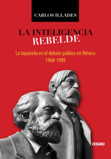 La inteligencia rebelde.  Carlos Illades