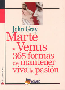 Marte y Venus: 365 formas de mantener viva la pasin.  John Gray