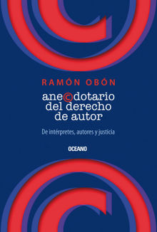 Anecdotario del derecho de autor.  Juan Ramn Obn