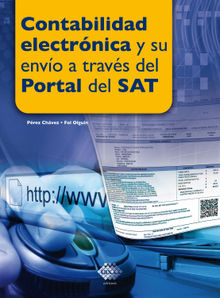 Contabilidad electrnica y su envo a travs del Portal del SAT 2016.  Jos Prez Chvez