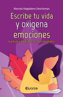 Escribe tu vida y oxigena emociones.  Marcela Magdaleno Deschamps