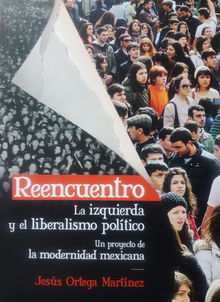 Reencuentro. La izquierda y el liberalismo poltico.  Jess Ortega Martnez