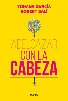 Adelgazar con la cabeza.  Yohana Garca