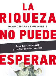 La riqueza no puede esperar.  David Osborn