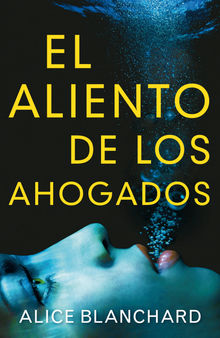 El aliento de los ahogados.  Alice Blanchard