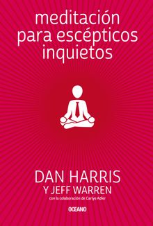 Meditacin para escpticos inquietos.  Jeff Warren