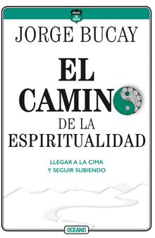 El camino de la espiritualidad.  Jorge Bucay