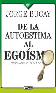 De la autoestima al egosmo.  Jorge Bucay