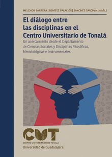 El dilogo entre las disciplinas en el Centro Universitario de Tonal.  Ricardo Villanueva Lomel