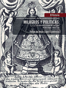 Milagros y polticas:.  Felipe de Jess Lpez Contreras