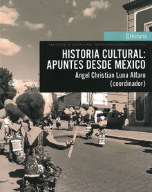 Historia cultural: apuntes desde Mxico.  ngel Christian Luna Alfaro