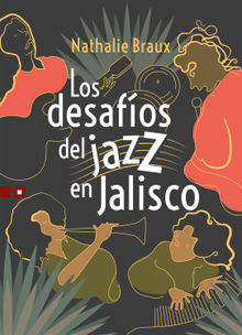 Los desafos del jazz en Jalisco.  Nathalie Braux