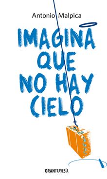 Imagina que no hay cielo.  Antonio Malpica