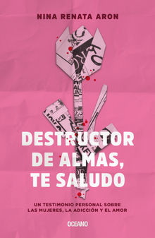 Destructor de almas, te saludo.  Nina Renata Aron