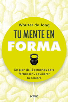 Tu mente en forma.  Wouter De Jong