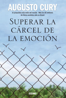 Superar la crcel de la emocin.  Augusto Cury