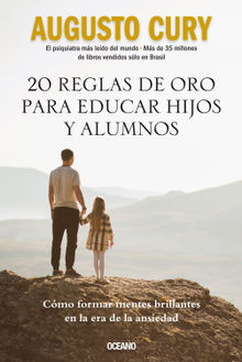 20 reglas de oro para educar hijos y alumnos.  Augusto Cury