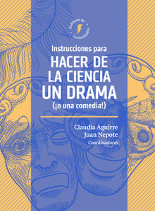 Instrucciones para hacer de la ciencia un drama (o una comedia!).  Emma Weitkamp