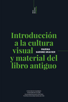 Introduccin a la cultura visual y material del libro antiguo.  Marina Garone Gravier