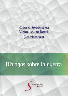 Dilogos sobre la guerra.  Roberto Rivadeneyra Quiones