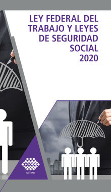 Ley Federal del Trabajo y Leyes de Seguridad Social 2020.  Raymundo Fol Olgun