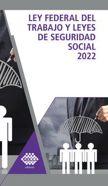 Ley Federal del trabajo y Leyes de Seguridad Social 2022.  Raymundo Fol Olgun