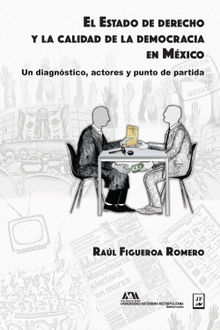 El Estado de derecho y la calidad de la democracia en Mxico.  Ral Figueroa Romero