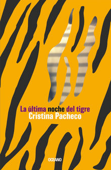 La ltima noche del tigre.  Cristina Pacheco