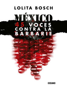 Mxico: 45 voces contra la barbarie.  Lolita Bosch