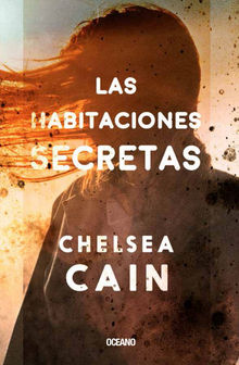 Las habitaciones secretas.  Chelsea Cain