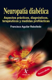 Neuropata diabtica. Aspectos prcticos, diagnsticos, teraputicos y medidas profilcticas.  Francisco Aguilar Rebolledo