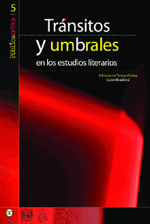 Trnsitos y umbrales en los estudios literarios.  Adriana de Teresa Ochoa