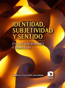 Identidad, subjetividad y sentido en las sociedades complejas.  Marcela Gleizer Salzman