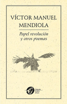 Papel revolucin y otros poemas.  Vctor Manuel Mendiola