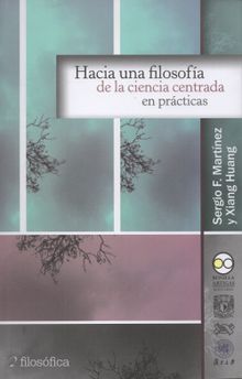 Hacia una filosofa de la ciencia centrada en prcticas.  Sergio F. Martnez