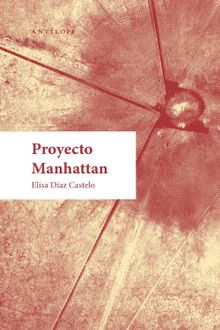 Proyecto Manhattan.  Elisa Daz Castelo