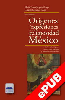 Orgenes y expresiones de la religiosidad en Mxico.  Gerardo Gonzlez Reyes