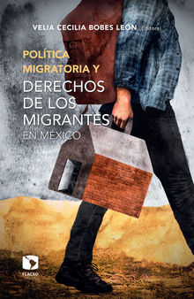 Poltica migratoria y derechos de los migrantes en Mxico.  Luis Daniel Vzquez Valencia